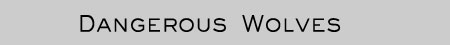 Dangerous Wolves