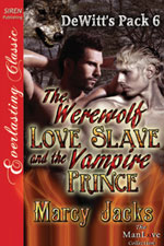 The Werewolf Love Slave and the Vampire Prince -- Marcy Jacks